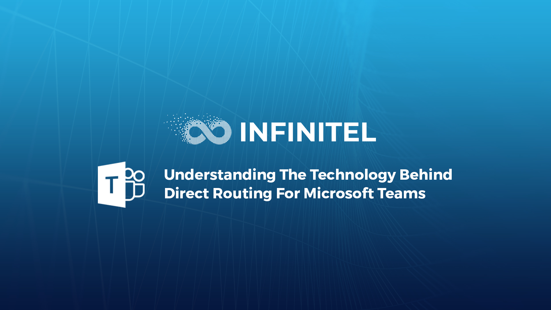 Understanding The Technology Behind Direct Routing For Microsoft Teams