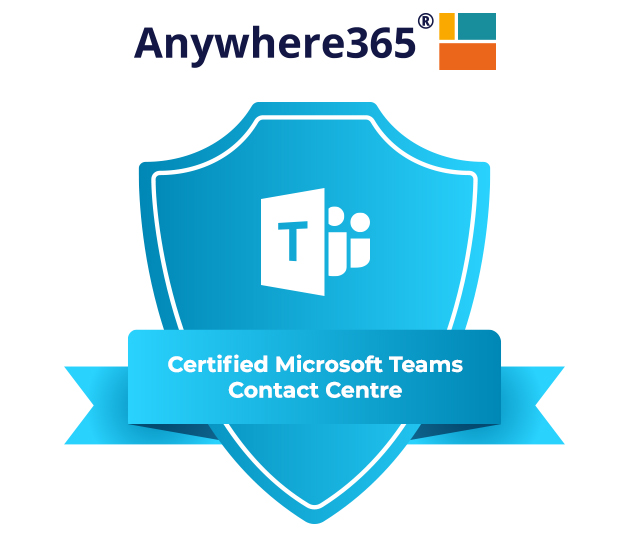 Anywhere365 – The World’s First Certified Microsoft Teams Contact Centre