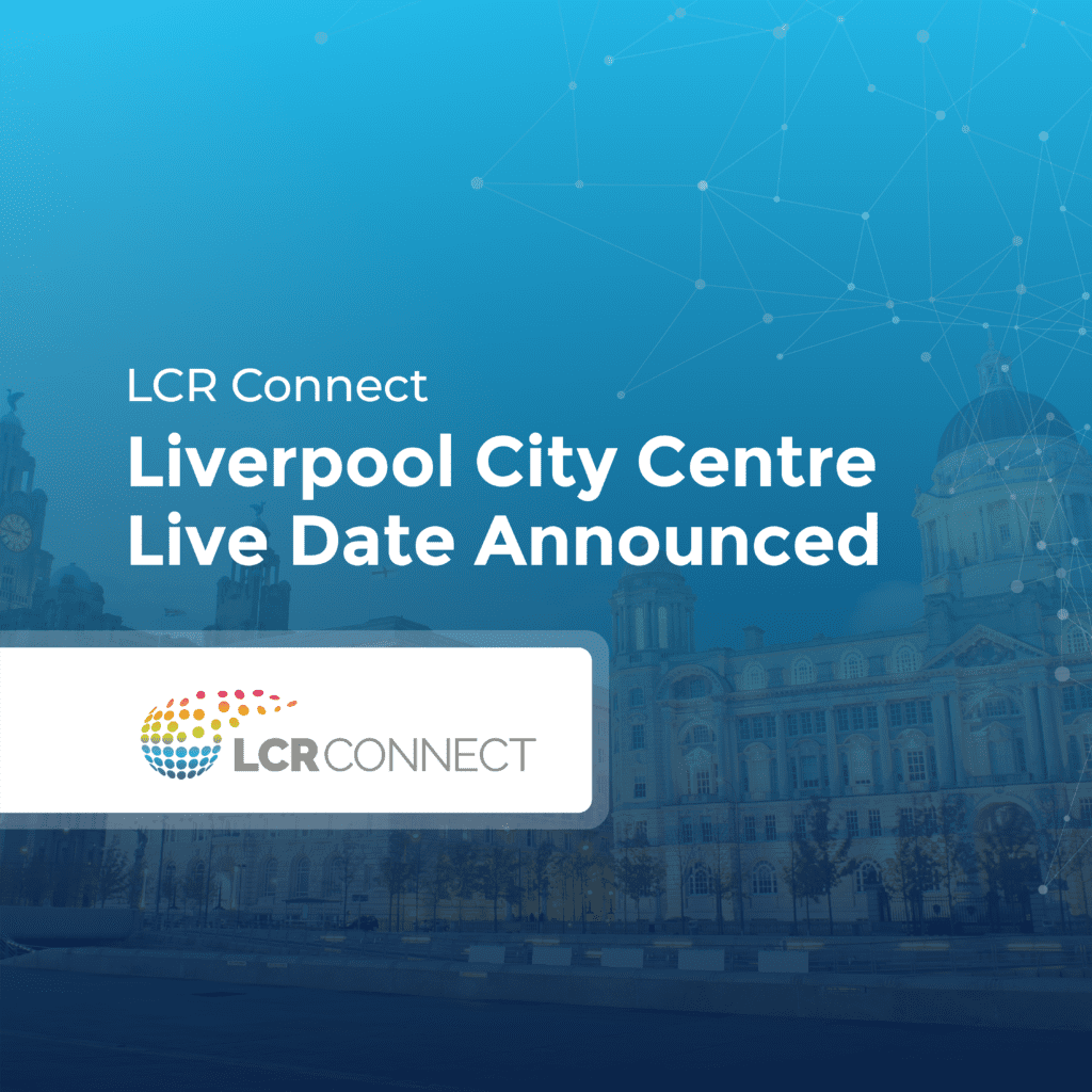 LCR Connect Liverpool City Centre Live Date Announced Infinitel