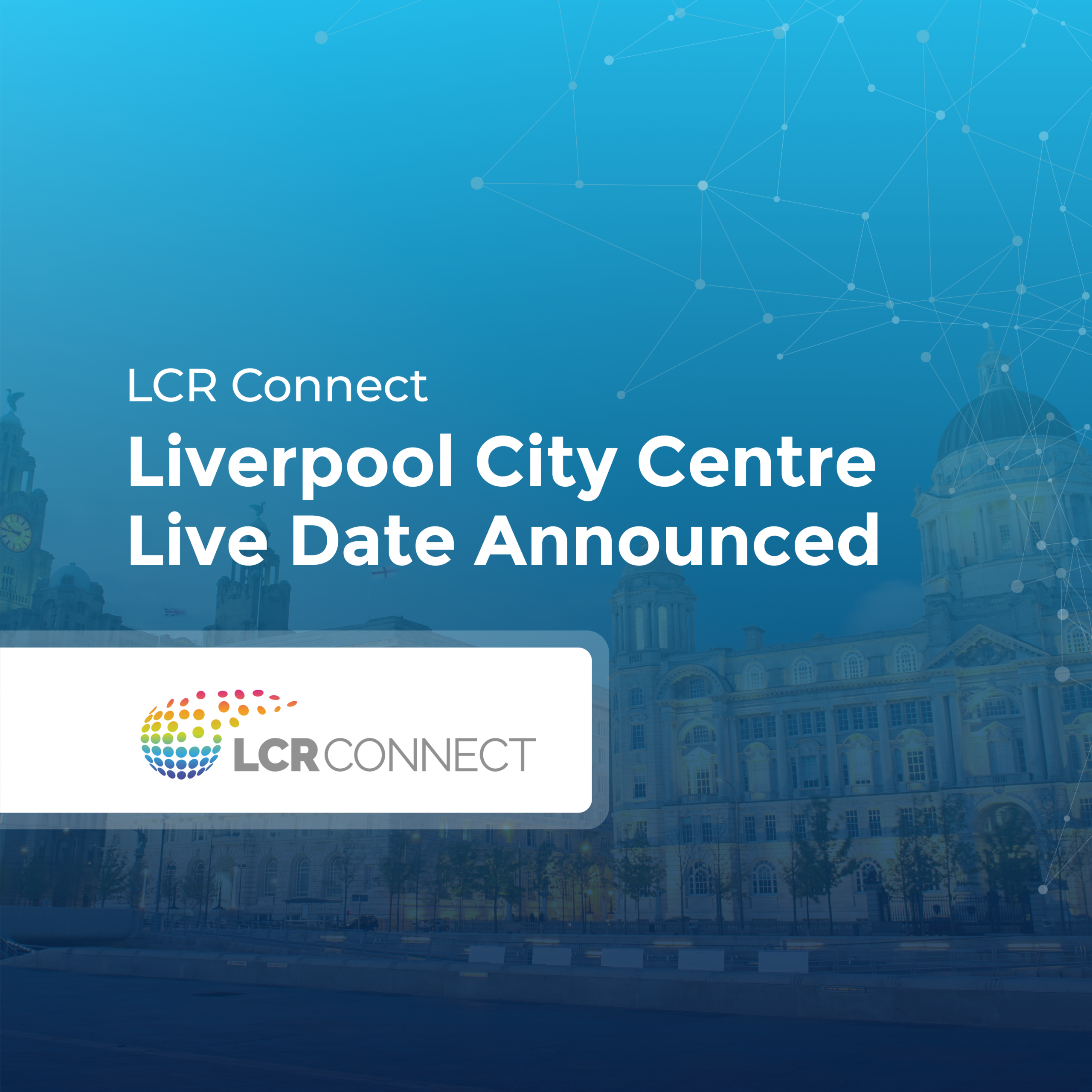 LCR Connect – Liverpool City Centre Live Date Announced