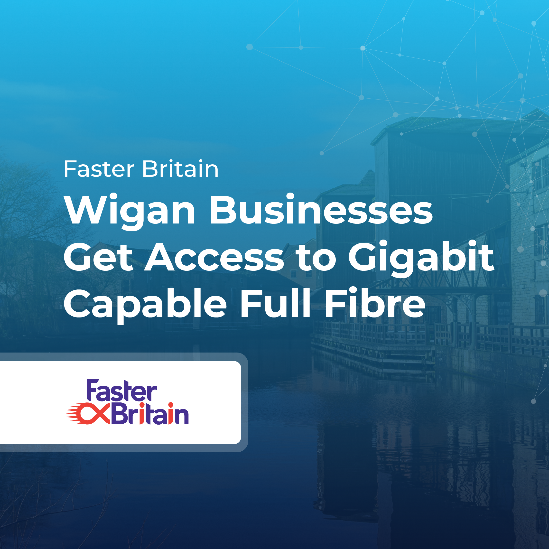 Wigan Businesses Get Access to Full Fibre Connectivity