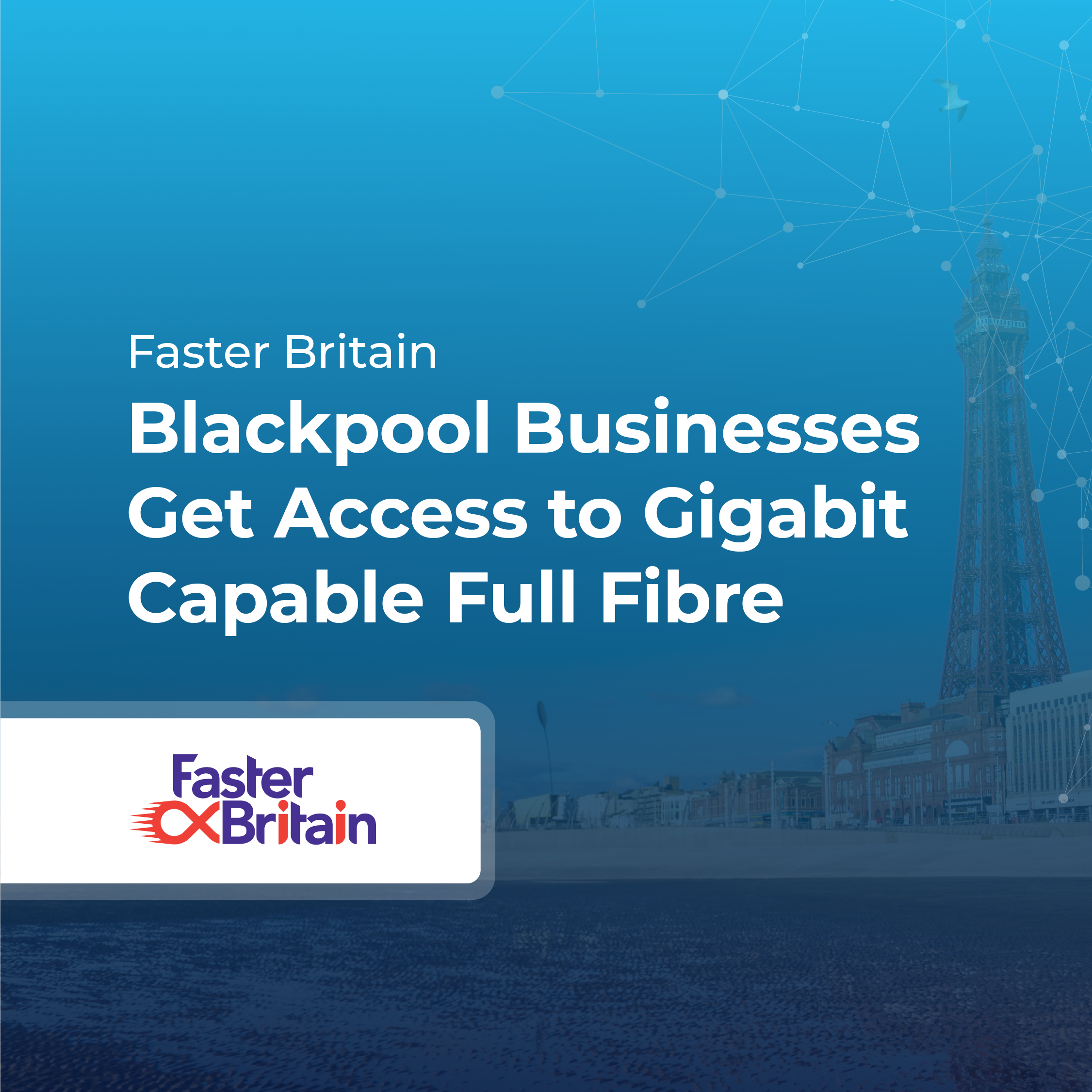 Blackpool Businesses Get Access to Full Fibre Connectivity
